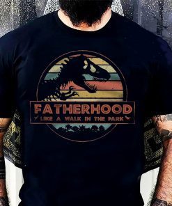 Fatherhood Like A Walk In The Park Father's Day Gifts T-shirt