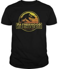 Fatherhood Like A Walk In The Park Funny Gift Tee Shirts Gifts Dad Men