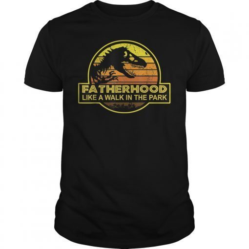 Fatherhood Like A Walk In The Park Funny Gift Tee Shirts Gifts Dad Men