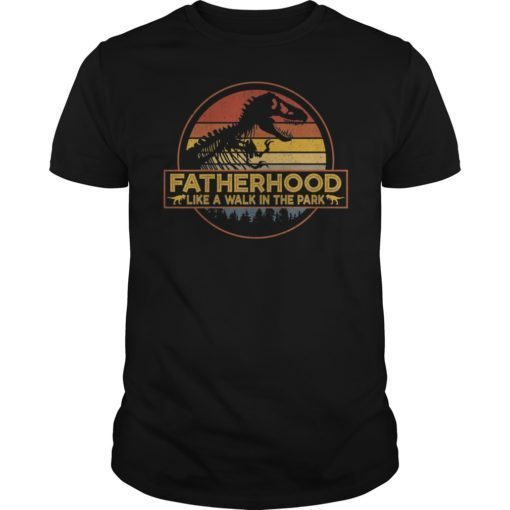 Fatherhood Like A Walk In The Park Funny Shirt Gifts Dad Men