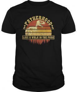 Fatherhood Like A Walk In The Park Funny TShirts Gifts Dad
