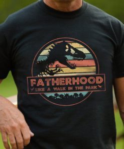 Fatherhood Like A Walk In The Park - Jurassic Park Abadass Dad Father Handsome Daddy Poppop Fathor Happy Father's Day Gifts T-Shirt Unisex