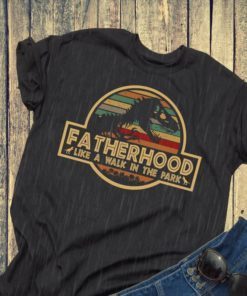 Fatherhood Like A Walk In The Park Jurassic Park Funny T-rex Shirt