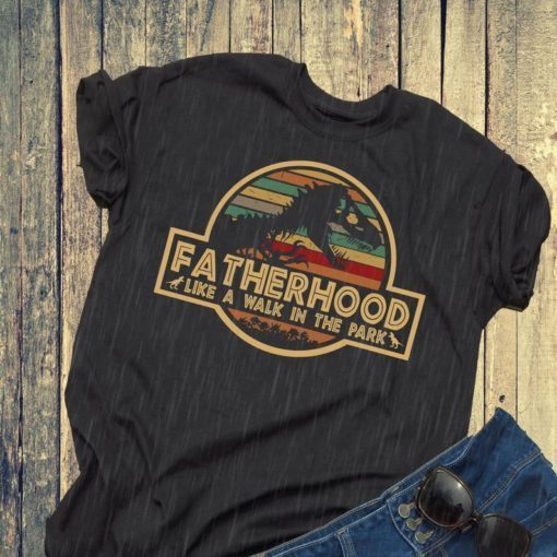 Fatherhood Like A Walk In The Park Jurassic Park Funny T-rex Shirt