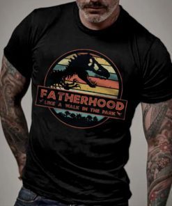 Fatherhood Like A Walk In The Park Jurassic Park T-Shirt