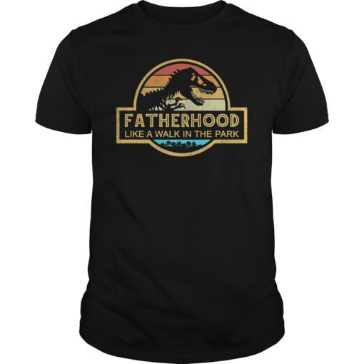 Fatherhood Like A Walk In The Park Gift Shirt