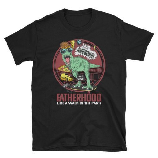 Fatherhood Like A Walk In The Park Shirt Dad Papa Father