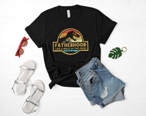Fatherhood Like A Walk In The Park Shirt Gift for Father's Day