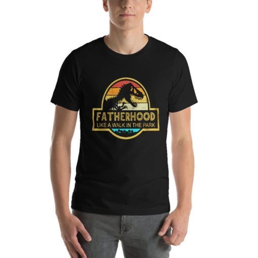 Fatherhood Like A Walk In The Park Shirt Dad Retro Sunset T-Shirt Happy Father's Day Gifts T-Shirt