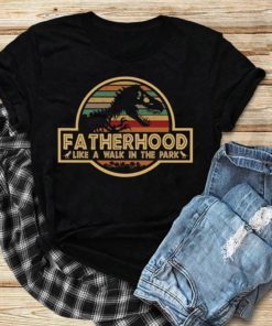 Fatherhood Like A Walk In The Park T-Rex Jurassic Park Shirt Funny Father's Day Gift For Daddy