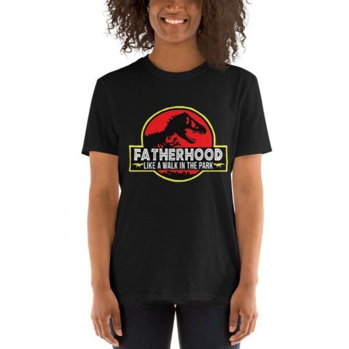 Fatherhood Like A Walk In The Park T-Shirt Happy Father's Day Gifts