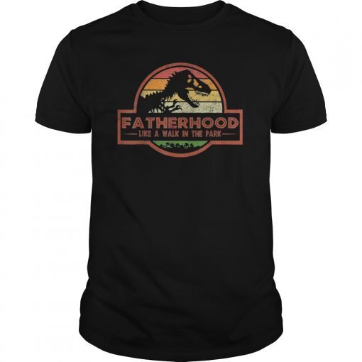 Fatherhood Like A Walk In The Park TShirt Funny Gift Dad Men