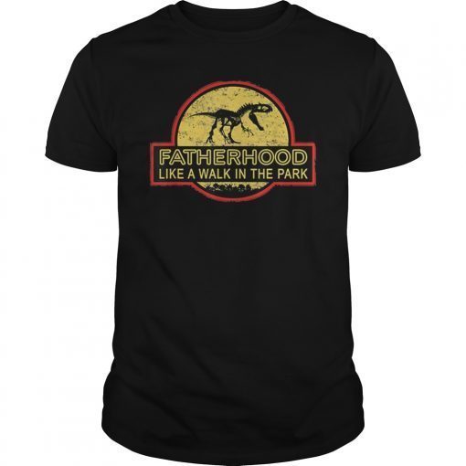 Fatherhood Like A Walk In The Park Unisex Tee Shirts