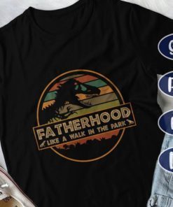 Fatherhood Like a Walk in the Park DAD Dinosaur Shirt