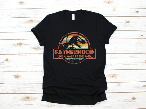 Fatherhood is a Walk in the Park Funny 2019 T-Shirt