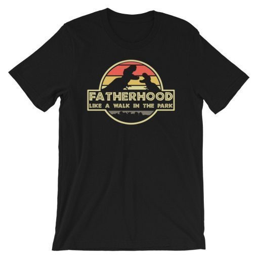 Fatherhood is a Walk in the Park Funny Gift Tee Shirts