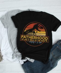 Fatherhood is a Walk in the Park T-Shirt Funny Father's Day 2019