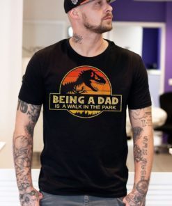 Father's Day Being a Dad like a Walk In The Park Fatherhood T-Shirt