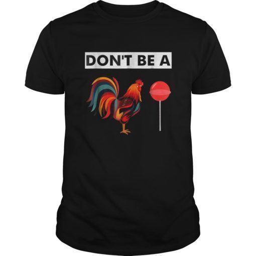 Father's Day Dont be a Sucker Cock Funny Tee Shirt Gifts