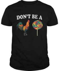 Fathers Day Funny Cock Tee Shirt Don't be a