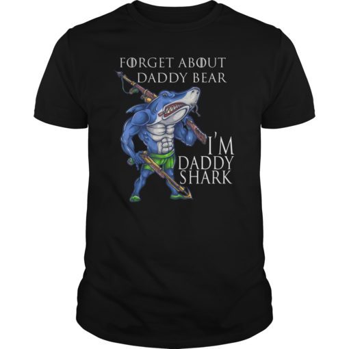 Fathers Day Shark gift Forget about dad bear I'm Daddy Shark T-Shirt