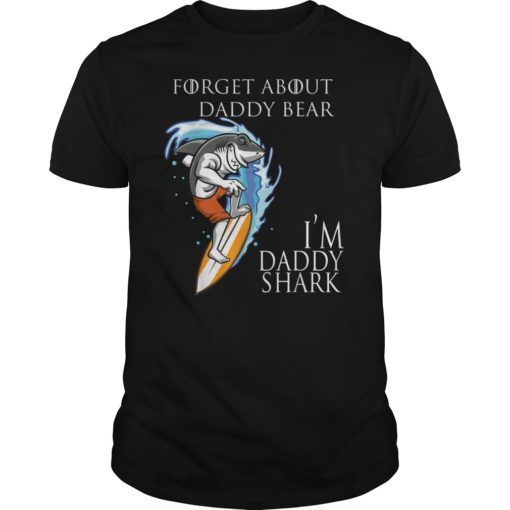 Fathers Day Shark gift Forget about dad bear I'm Daddy Shark T-Shirts