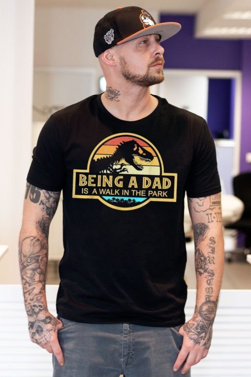 Fathers Day Shirt Being a Dad like a Walk in The Park Gift Shirt