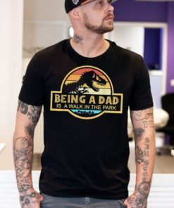 Fathers Day Shirt Being a Dad like a walk in the park Gift Jurassic Park Dino Unisex T-Shirt