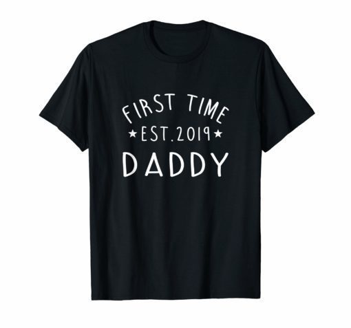 First Time Daddy New Dad Est 2019 T-Shirt Fathers Day Gift