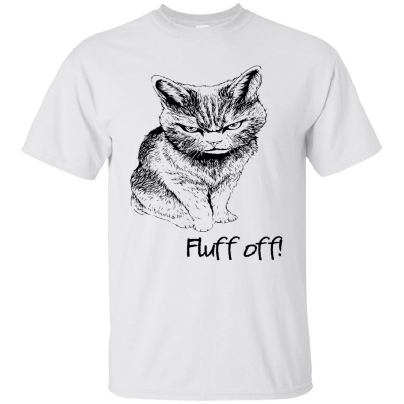 fluff off angry cat t shirt