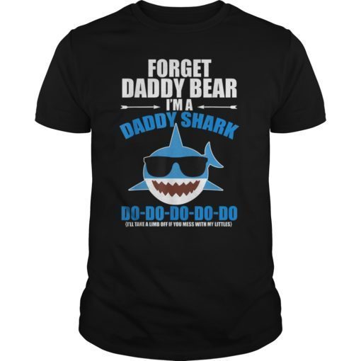 Forget daddy bear I'm a daddy shark Doo doo doo T shirt
