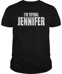 Funny Basketball I'm Trying Jennifer Shirt