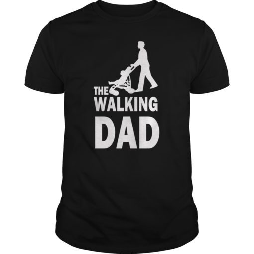 Funny Fathers Day Tee Shirt That Says The Walking Dad
