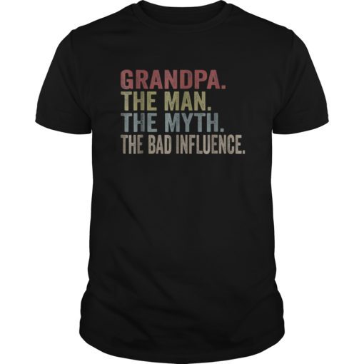 GRANDPA The Man The Myth The Bad Influence T-shirt