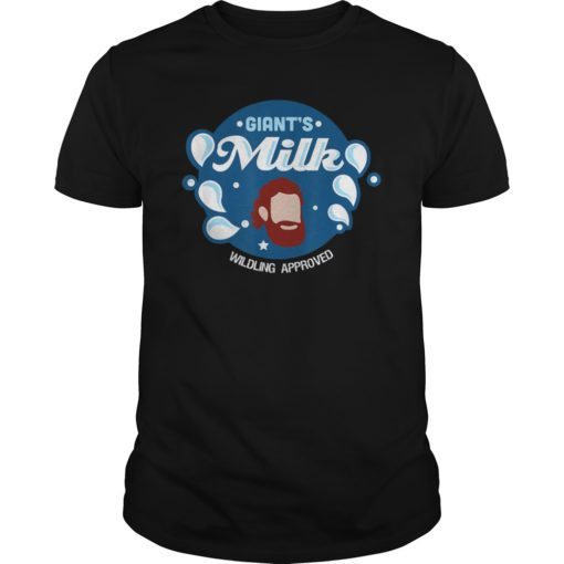 Giants Milk Wildling Approved funny T Shirt