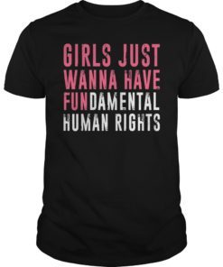Girls Just Want To Have Fundamental Rights T-Shirt