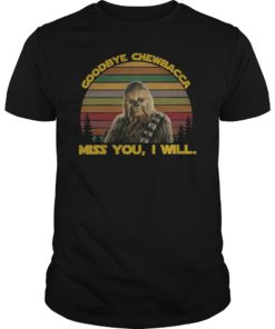 Goodbye Chewbacca Miss You I Will Shirt