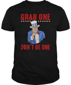 Grab One Don't Be One T-Shirt
