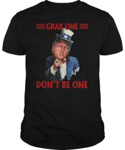 Grab One Don't Be One Uncle Trump American 4th Of July Shirts