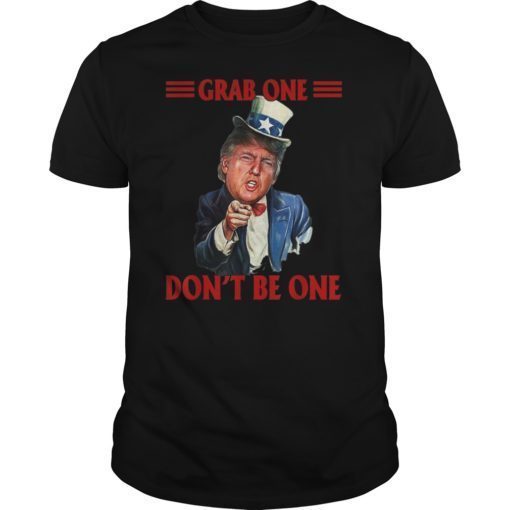 Grab One Don't Be One Uncle Trump American 4th Of July Shirts