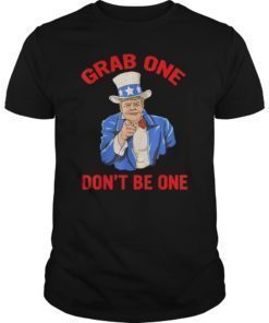 Grab One Don't Be One funny Tee Shirt