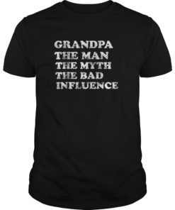 Grandpa The Man The Myth The Bad Influence Gift T-shirt