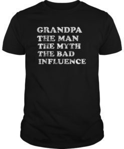 Grandpa The Man The Myth The Bad Influence Gift T-shirts