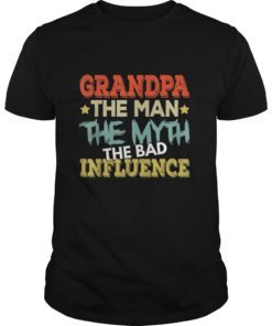 Grandpa The Man The Myth The Bad Influence Shirt Fathers day