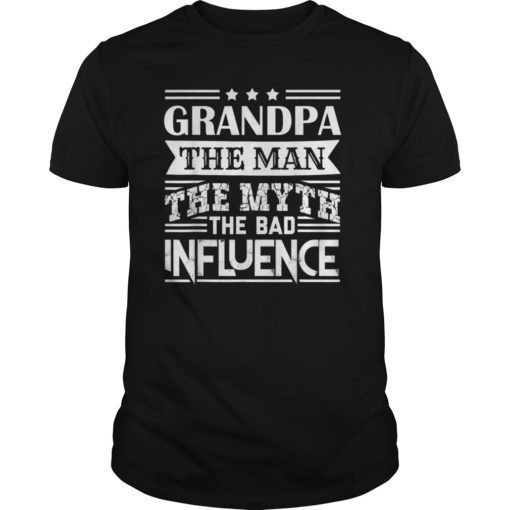 Grandpa The Man The Myth The Bad Influence T-Shirts