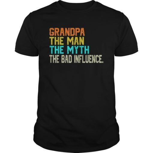 Grandpa The Man The Myth The Bad Influence father's day T-Shirt