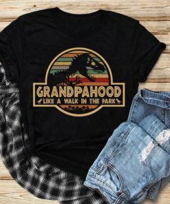 Grandpahood Like A Walk In The Park Shirt T-rex Jurassic park Shirt Funny T-rex Shirt
