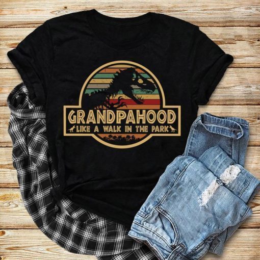 Grandpahood Like A Walk In The Park Shirt T-rex Jurassic park Shirt Funny T-rex Shirt