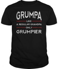 Grumpa Like A Regular Grandpa Only Grumpier Papa Fathers Day T-Shirt