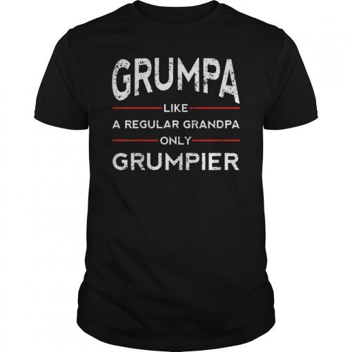 Grumpa Like A Regular Grandpa Only Grumpier Papa Fathers Day T-Shirt